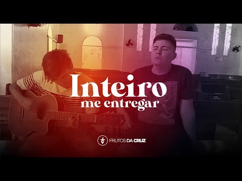 Inteiro Me Entregar video