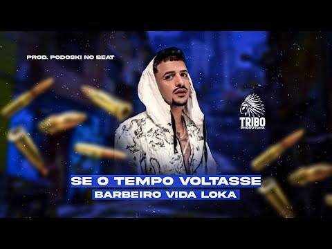 SE O TEMPO VOLTASSE - BARBEIRO VIDA LOKA - PROD. PODOSKI NO BEAT - CLIPE OFICIAL
