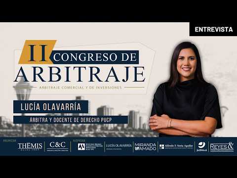 Entrevista | Lucía Olavarría: II Congreso de Arbitraje