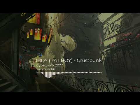 Cyberpunk 2077 OST - Crustpunk by IBDY (RAT BOY) [Instrumental Edit]