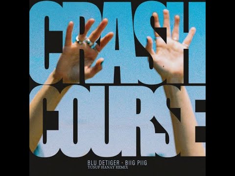 Blu DeTiger & Biig Piig - Crash Course (Yusuf Hanay Remix)