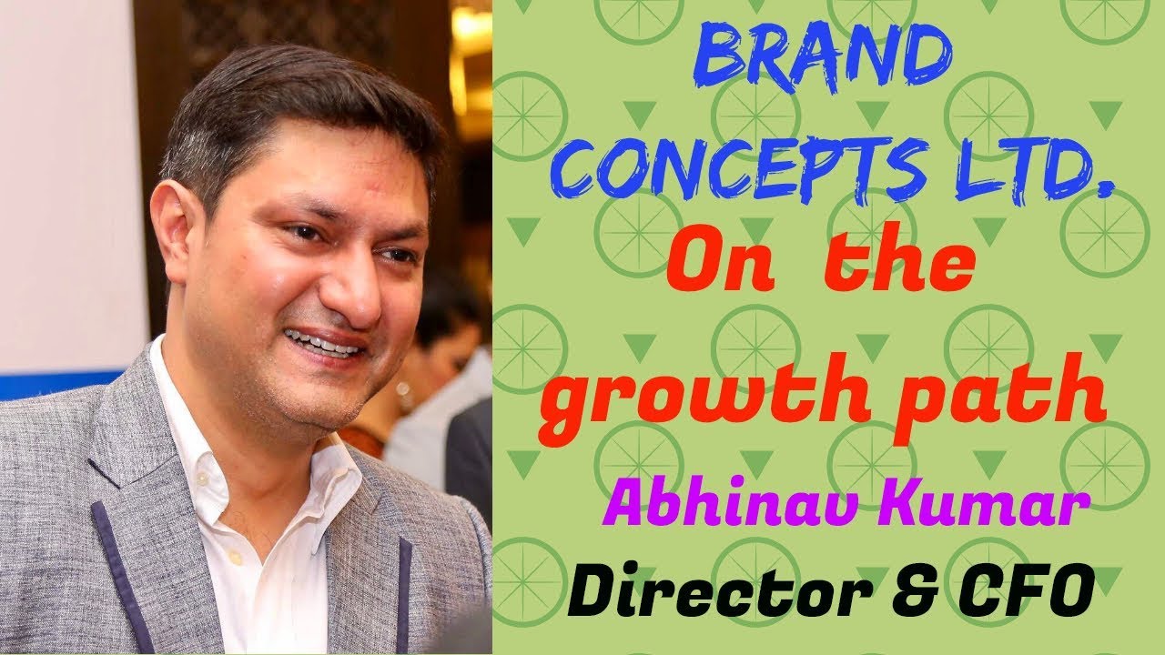 Interview of Mr. Abhinav Kumar, Whole Time Director & CFO BRAND CONCEPTS LTD.