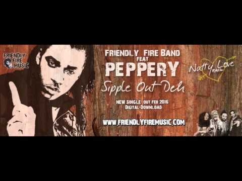 Friendly Fire Band ft Peppery - Sipple Out Deh (Natty Love Riddim 2016)