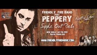 Friendly Fire Band ft Peppery - Sipple Out Deh (Natty Love Riddim 2016)
