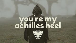 laye - you're my achilles heel (lyrics)