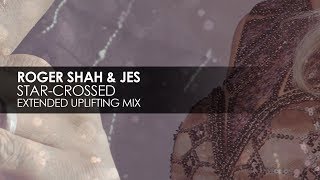 Roger Shah &amp; JES - Star-crossed (Extended Uplifting Mix)