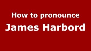How to pronounce James Harbord