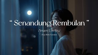 Download lagu SENANDUNG REMBULAN - Imam S Arifin ( slow pop version video lirik )#covermusic#slowpop @Rolasmusik mp3