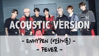 ENHYPEN (엔하이픈) - FEVER [ACOUSTIC COVER VERSION] with easy lyrics