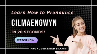 How to pronounce Cilmaengwyn