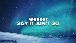 Weezer - Say It Ain&#39;t So (Lyrics)