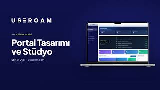 Useroam Eğitim Serisi: Portal Tasarımı ve Stüdyo