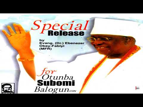 Evang. Dr. Ebenezer Obey - Fabiyi Otunba Subomi Balogun (Official Audio)