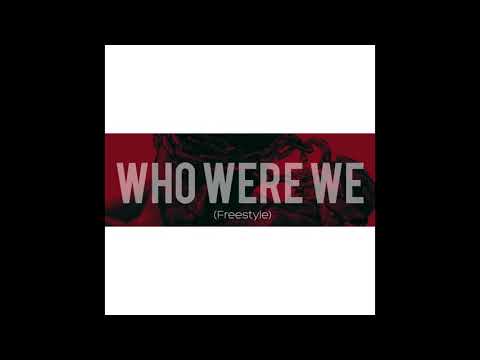 Who Were We (Freestyle)