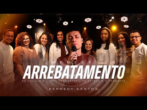 Kennedy Santos | Medley Arrebatamento (Cover)