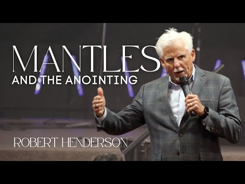 Mantles and the Anointing // Robert Henderson // Christ Church International