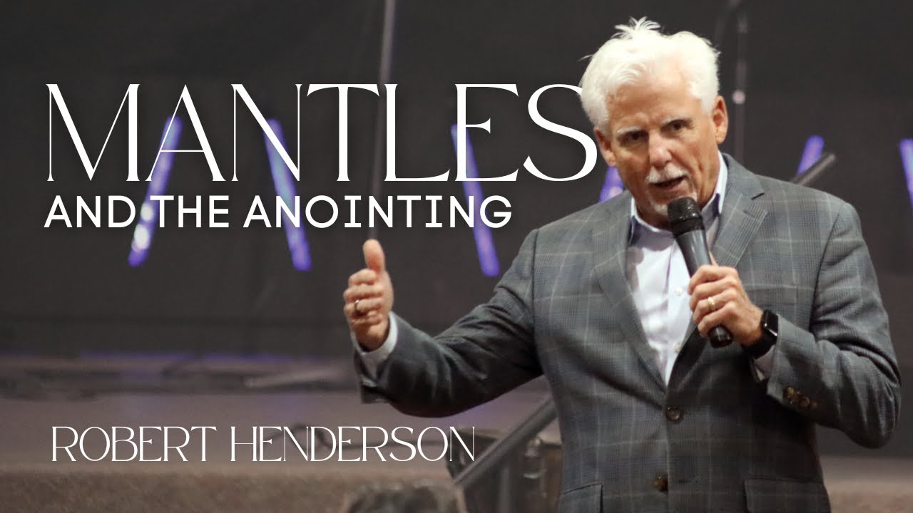 Mantles and the Anointing // Robert Henderson // Christ Church International