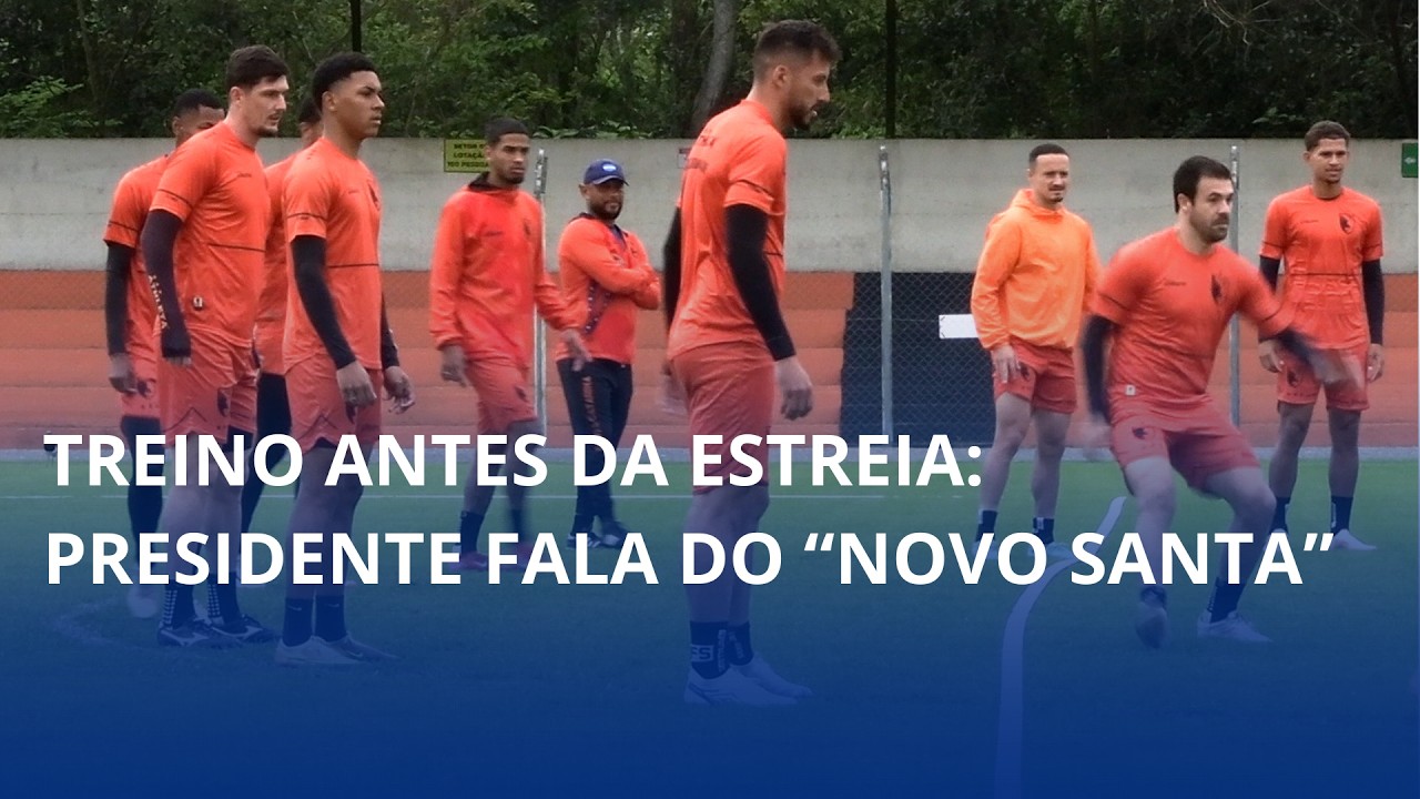 Treino antes da estreia: presidente fala sobre “novo Santa”
