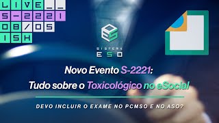 Novo evento S-2221: Tudo Sobre o Exame Toxicológico no eSocial S-1.2