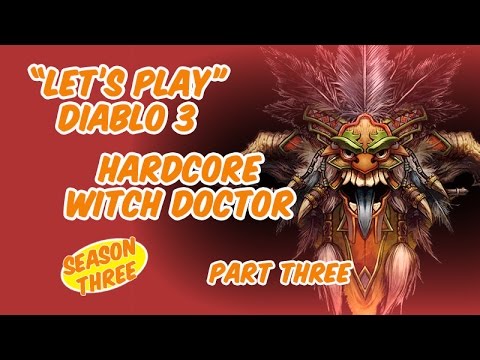 Diablo 3 - "Let's Play" Hardcore Witch Doctor - Season 3 - Part Three