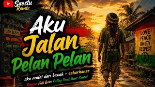 Download lagu AKU JALAN PELAN PELAN REGGAE FULL SONG • LAGU DARI BAWAH EZHARHANZE VERSI REGGAE FULL BASS MANTAB‼️ mp3