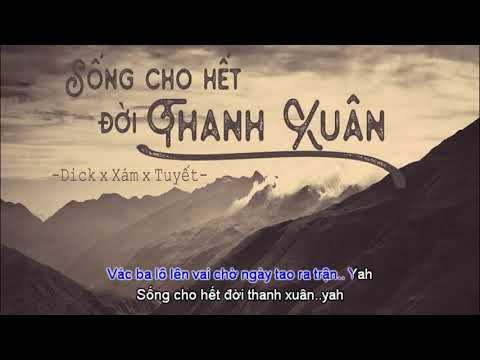 Sống Cho Hết Đời  Thanh Xuân karaoke - dick, Tuyết, Xám