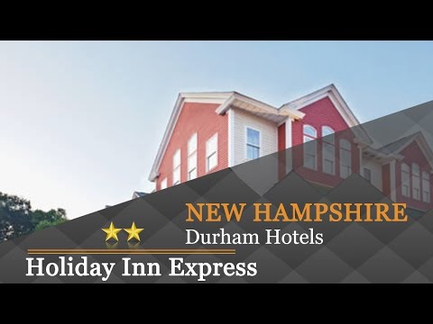 Holiday Inn Express Durham-UNH - Durham Hotels, New Hampshire