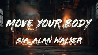 Sia - Move Your Body (Alan Walker Remix) [Lyrics]