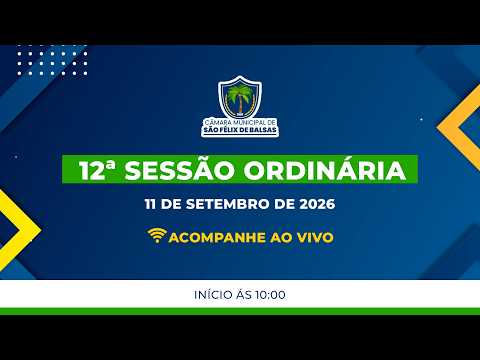 12ª SESSÃO ORDINÁRIA 2026 - CÂMARA MUNICIPAL DE SÃO FÉLIX DE BALSAS-MA