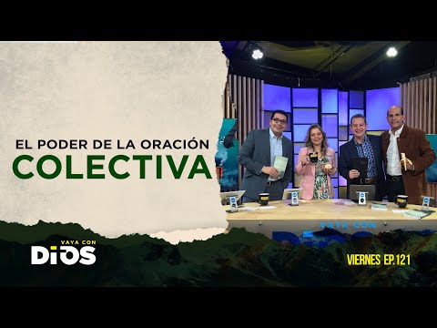 VayaConDios Ep.121 - El poder de la oración colectiva