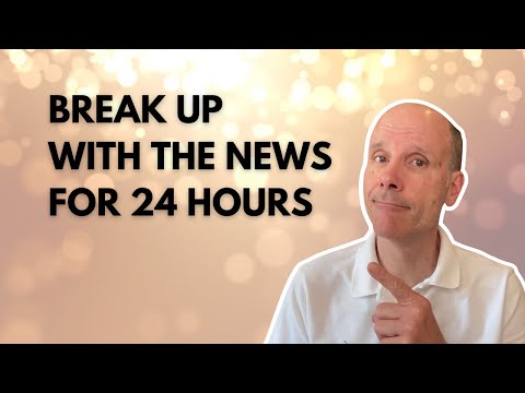 #101: Break Up With the News for 24 Hours: Go On a News Detox