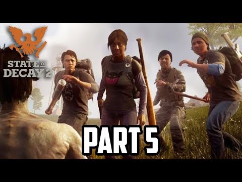 State of Decay 2 Gameplay Part 5 - FULL GAME EARLY WALKTHROUGH! (Xbox One X)