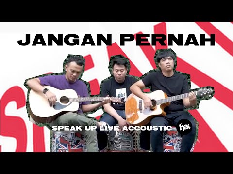 Speak Up - Jangan Pernah (Live Acoustic) | HAI