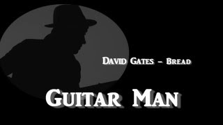 Guitar Man + David Gates-Bread + Lyrics
