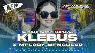 Download lagu DJ KLEBUS X MELODY MENGULAR || DJ TRAP PARTY MBEDIL KARNAVAL - AF MUSIC mp3