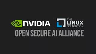 NVIDIA and Linux Foundation Form Open Secure AI Alliance