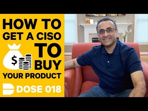 How To Get a CISO To Buy Your Cyber Security Product | Dose 018