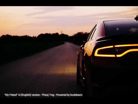 "My Friend"  Ai [English] version - powered by budsbeatz 