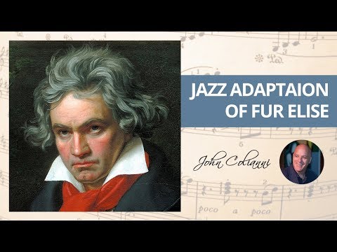 John Colianni Jazz Adaptation of Fur Elise Structure