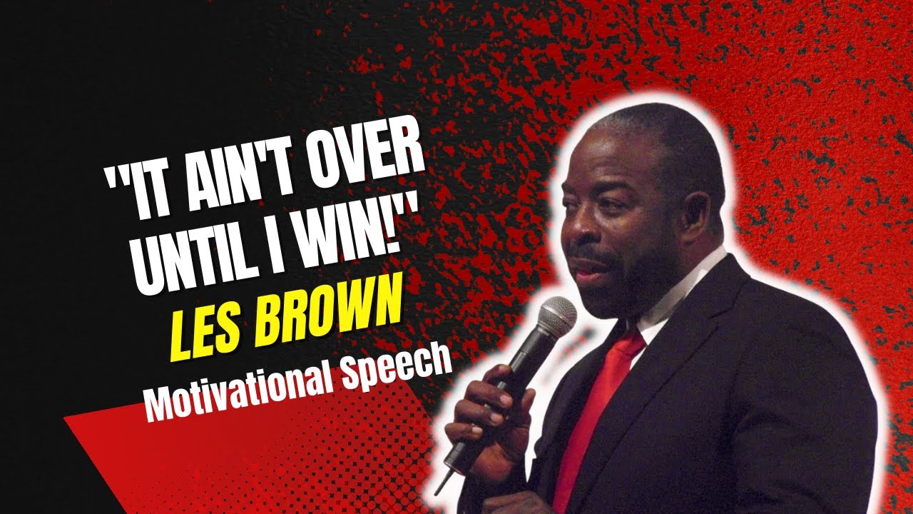 Video thumbnail for LES BROWN - "It's Not Over Until I Win!" - Motivational Speech