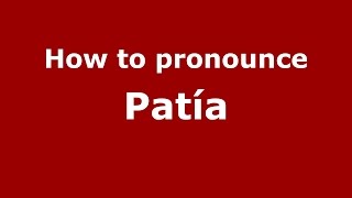 How to pronounce Patía