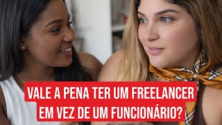 VALE A PENA TER UM FREELANCER EM VEZ DE UM FUNCIONÁRIO?