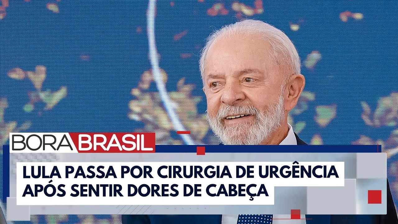 Lula sofre hemorragia cerebral e passa por cirurgia de urgência em SP | Bora Brasil