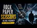 Rock Paper Scissors by Alice Feeney | Full Audiobook | Mystery, Thriller & Suspense