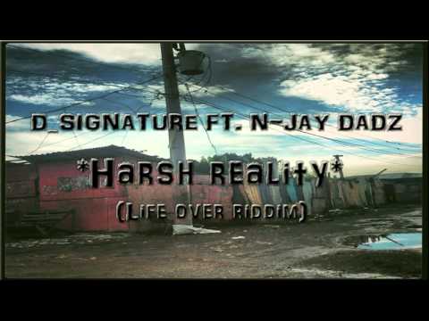 D_signature ft. N-jay Dadz - harsh reality (life over riddim) 2015 april prod. n-jay production