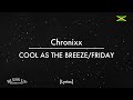 Chronixx COOL AS THE BREEZE FRIDAY Lyr Chronixx COOL AS THE BREEZE FRIDAY Lyr