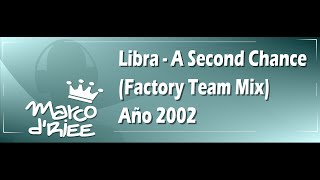 Libra - A Second Chance (Factory Team Mix) - 2002