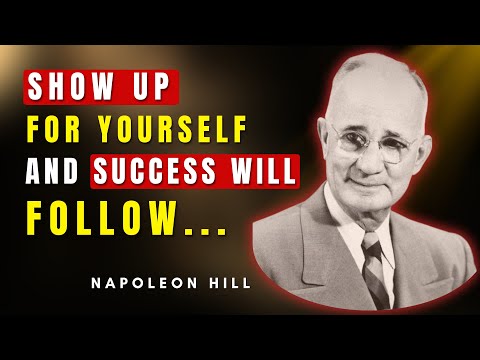 Show Up For Yourself And Success Will Show Up Too | Napoleon Hill