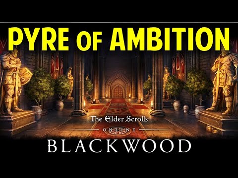 Pyre of Ambition Walkthrough | ESO Blackwood Main Quest (The Elder Scrolls Online Guide)