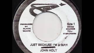John Holt - Just Because I'm A Man aka My Mistake